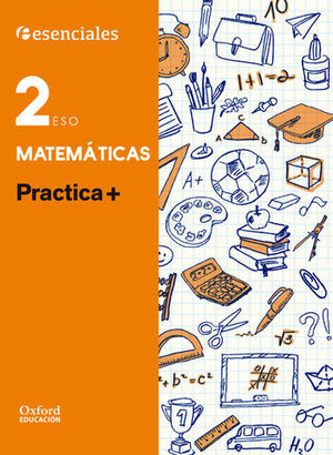 MATEMATICAS ESENCIALES PRACTICA + 2 ESO