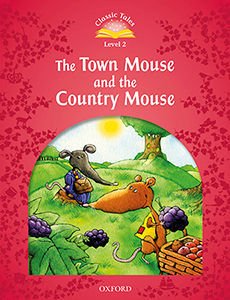CLASSIC TALES LEVEL 2 THE TOWN MOUSE AND THE COUNTRY MOUSE ED. 2016