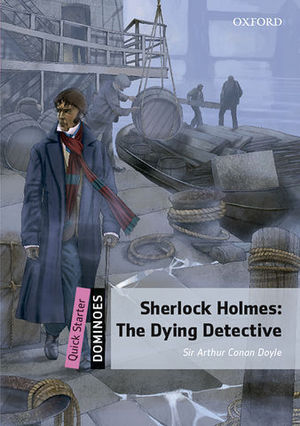 DOMINOES QUICK STARTER SHERLOCK HOLMES: THE DYING DETECTIVE