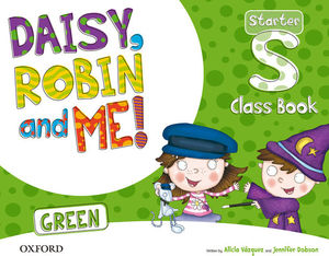 DAISY, ROBIN AND ME! STARTER GREEN CLASS BOOK