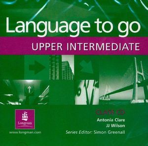 LANGUAGE TO GO. UPPER INTERMEDIATE CLASS CD