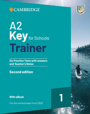 KEY A2 FOR SCHOOLS TRAINER 1 + KEY AND TEACHER'S NOTES