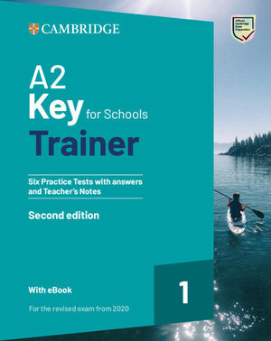 KEY A2 FOR SCHOOLS TRAINER 1 + KEY AND TEACHER'S NOTES