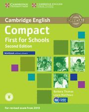 COMPACT FIRST FOR SCHOOLS WORKBOOK WITHOUT ANSWERS 2 ED.