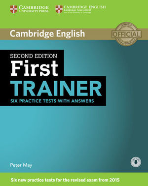 FIRST TRAINER SIX PRACTICE TEST WITH ANSWERS 2 ED. 2015