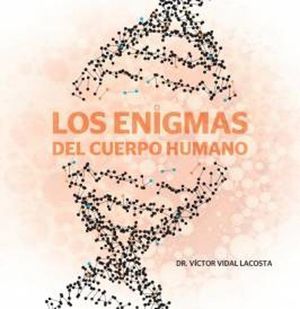 LOS ENIGMAS DEL CUERPO HUMANO