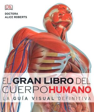 EL GRAN LIBRO DEL CUERPO HUMANO.  LA GUIA VISUAL DEFINITIVA