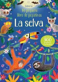 LA SELVA.  MI PEQUEO LIBRO DE PEGATINAS