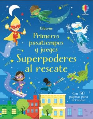 SUPERPODERES AL RESCATE.  PRIMEROS PASATIEMPOS Y JUEGOS