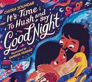 IT'S TIME TO HUSH AND SAY GOODNIGHT