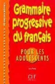 GRAMMAIRE PROGRESSIVE DU FRANCAIS POUR LES ADOLESCENTS INTERMEDIATE