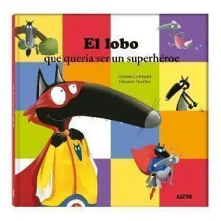 Lobito. El Lobo que Queria Ser un Superheroe