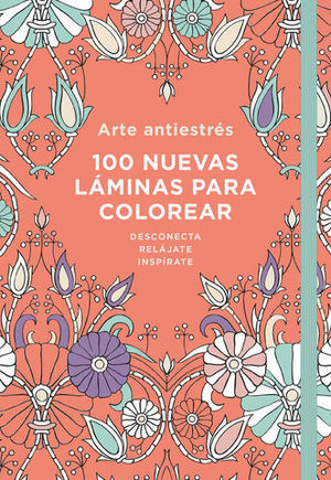 ARTE ANTIESTRS: 100 NUEVAS LMINAS PARA COLOREAR