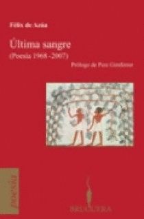 ULTIMA SANGRE ( POESIA 1968-2007 )