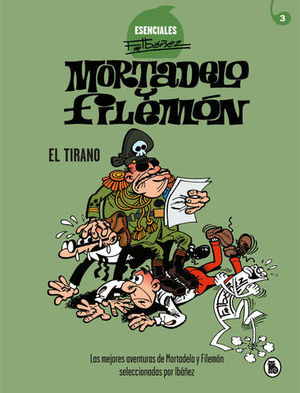 ESENCIALES MORTADELO Y FILEMON.  EL TIRANO