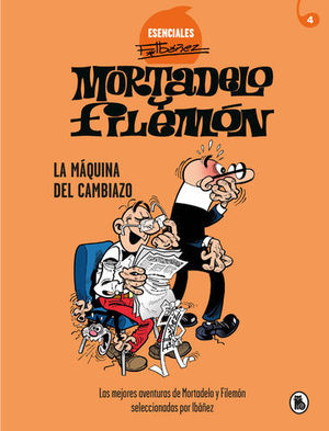 ESENCIALES MORTADELO Y FILEMON.  LA MQUINA DEL CAMBIAZO