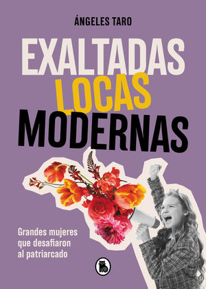 EXALTADAS, LOCAS, MODERNAS