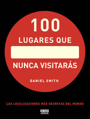 100 LUGARES QUE NUNCA VISITARAS