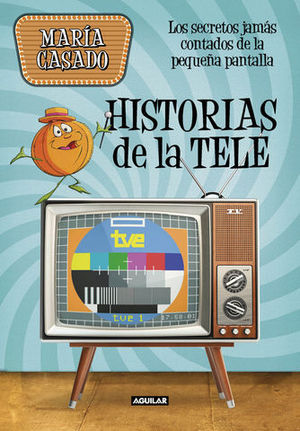 HISTORIAS DE LA TELE LOS SECRETOS JAMS CONTADOS DE LA PEQUEA PANTALL