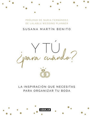 Y T, PARA CUNDO?  INSPIRACIN QUE NECESITAS PARA ORGANIZAR TU BODA