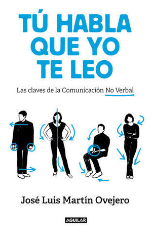 TU HABLA, QUE YO TE LEO.  LAS CLAVES DE LA COMUNICACION NO VERBAL