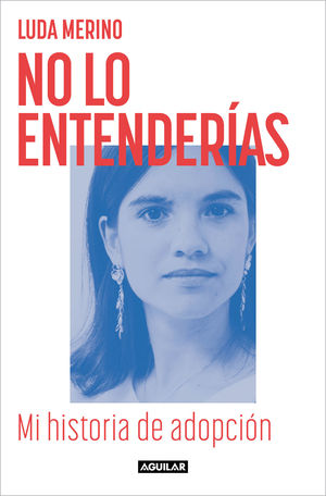 NO LO ENTENDERAS. MI HISTORIA DE ADOPCIN