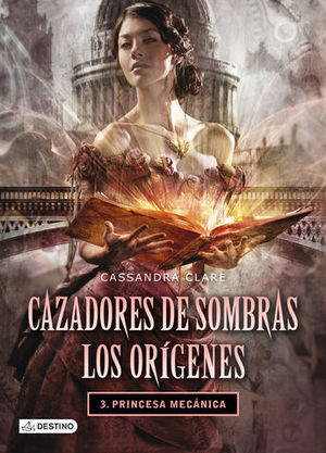 CAZADORES DE SOMBRAS LOS ORIGENES 3 PRINCESA MECANICA