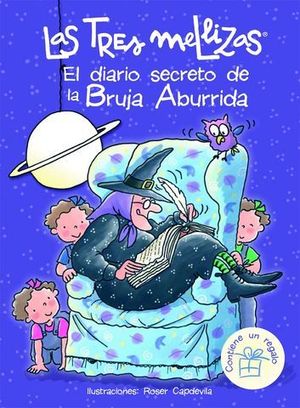 TRES MELLIZAS, LAS. EL DIARIO SECRETO DE LA BRUJA ABURRIDA