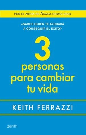 3 PERSONAS PARA CAMBIAR TU VIDA