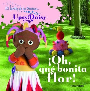 OH, QUE BONITA FLOR ! UPSYDAISY