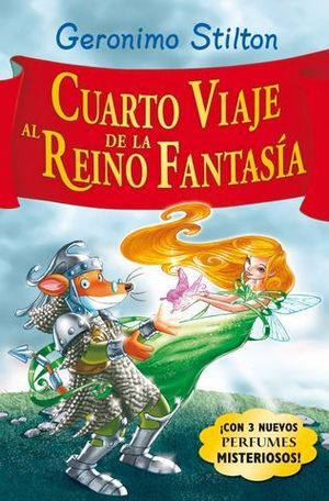 GERONIMO STILTON. CUARTO VIAJE AL REINO DE LA FANTASIA