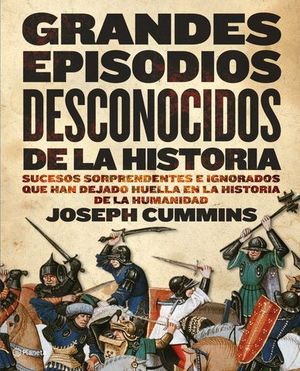 GRANDES EPISODIOS DESCONOCIDOS DE LA HISTORIA