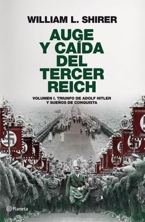 AUGE Y CAIDA DEL TERCER REICH VOLUMEN I
