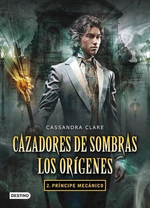 CAZADORES DE SOMBRAS LOS ORIGENES 2 PRINCIPE MECANICO