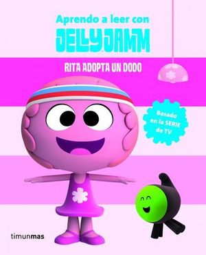 APRENDO A LEER CON JELLY JAMM RITA ADOPTA UN DODO