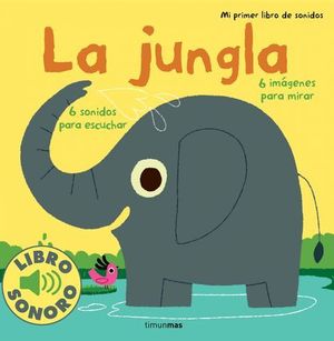 LA JUNGLA MI PRIMER LIBRO DE SONIDOS