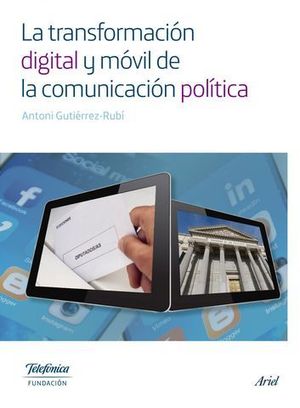 LA TRANSFORMACION DIGITAL Y MOVIL DE LA COMUNICACION POLITICA