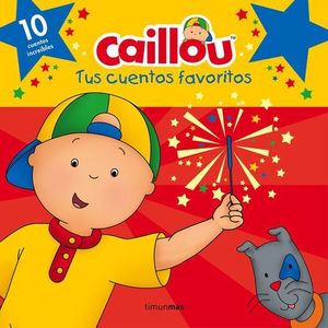 CAILLOU TUS CUENTOS FAVORITOS