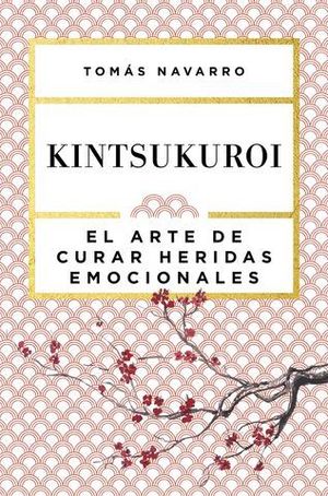 KINTSUKUROI EL ARTE DE CURAR HERIDAS EMOCIONALES