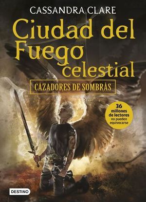 CAZADORES DE SOMBRAS 6 . CIUDAD DEL FUEGO CELESTIAL