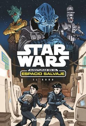 STAR WARS.  AVENTURAS EN EL ESPACIO SALVAJE.  EL ROBO