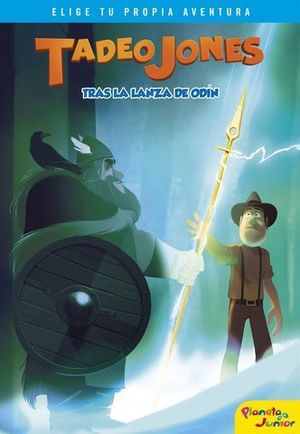 TADEO JONES Y LA LANZA DE ODIN.  ELIGE TU PROPIA AVENTURA