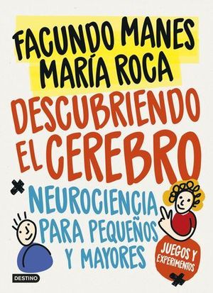 DESCUBRIENDO EL CEREBRO.  NEUROCIENCIA PARA PEQUEOS Y MAYORES