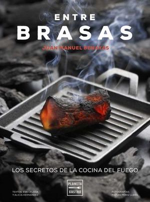 ENTRE BRASAS.  LOS SECRETOS DE LA COCINA DEL FUEGO