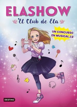 ELASHOW.  UN CONCURSO EN MUSICAL-LY. EL CLUB DE ELA