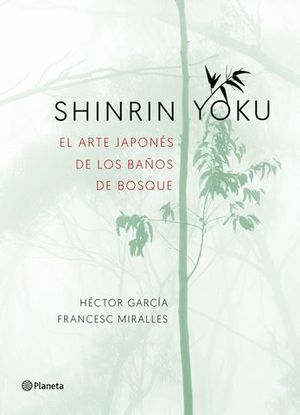 SHINRIN YOKU.  EL ARTE JAPONES DE LOS BAOS DE BOSQUE