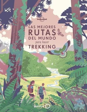 LAS MEJORES RUTAS DEL MUNDO PARA HACER TREKKING.  LONELY PLANET 2019