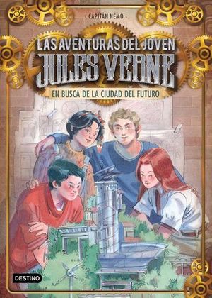 LAS AVENTURAS DEL JOVEN JULES VERNE.  EN BUSCA DE LA CIUDAD DEL FUTURO