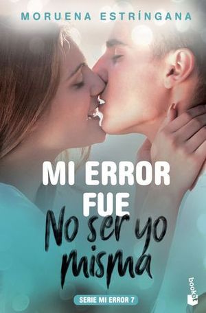 MI ERROR FUE.. NO SER YO MISMA (SERIE MI ERROR 7)