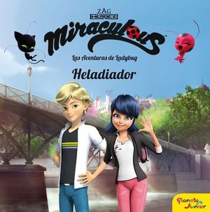 MIRACULOUS.  LAS AVENTURAS DE LADYBUG.  HELADIADOR.  CUENTO